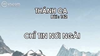 Thánh ca 162 Chỉ tin nơi Ngài Nhạc thánh