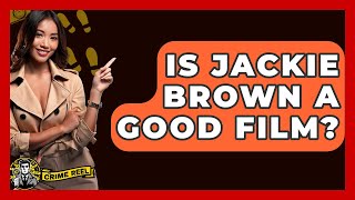 Is Jackie Brown A Good Film? - The Crime Reel
