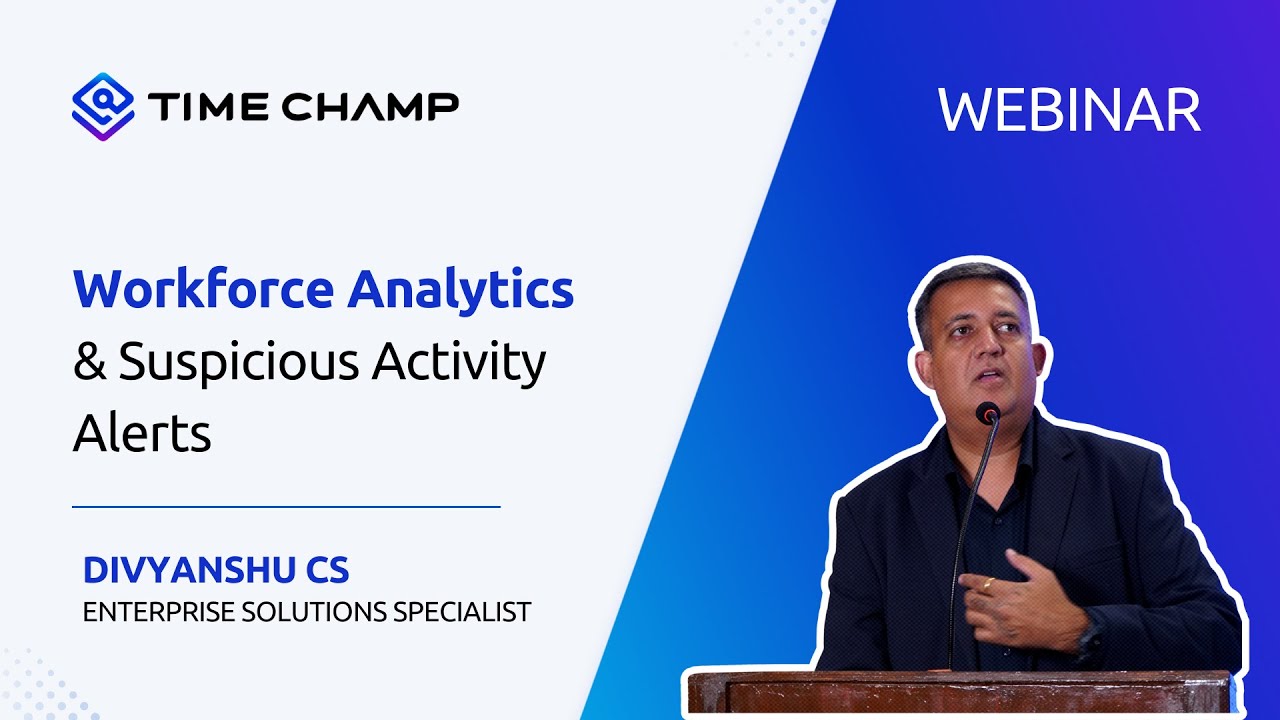 Workforce Analytics & Suspicious Activity Alerts: Smarter Oversight with Time Champ webinar replay