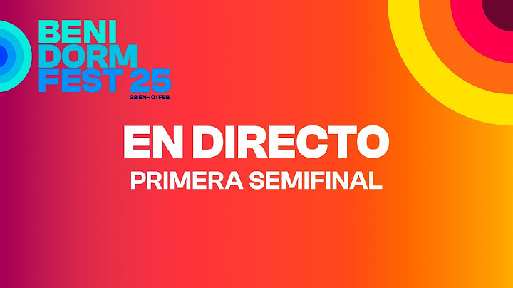 DIRECTO: 1ª SEMIFINAL DEL BENIDORM FEST 2025