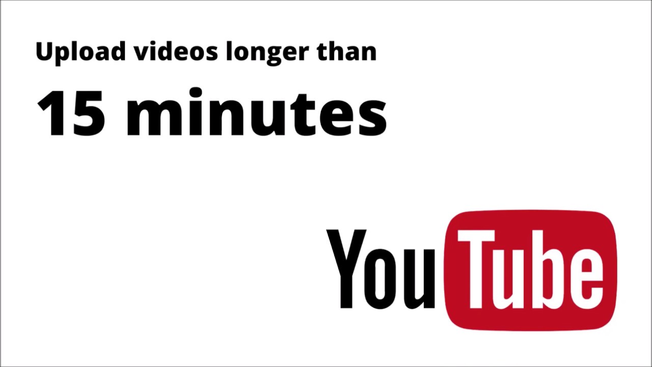 YouTube - Upload videos longer than 15 minutes - YouTube