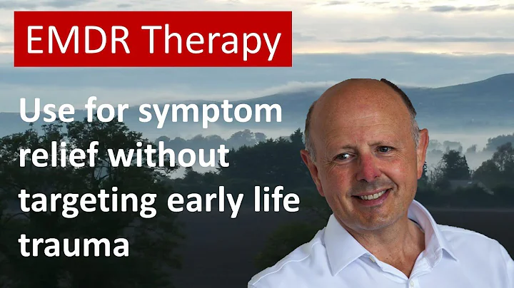 EMDR Therapy for symptom relief of adult onset trauma without targeting early life memories