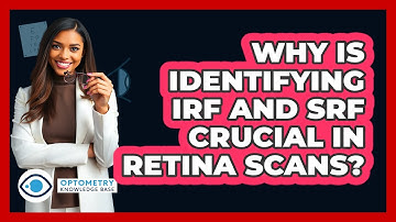 Why Is Identifying IRF And SRF Crucial In Retina Scans? - Optometry Knowledge Base