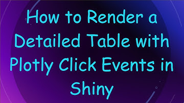 How to Render a Detailed Table with Plotly Click Events in Shiny
