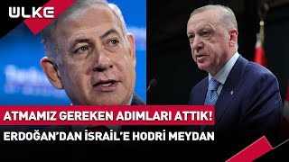 Atmamız Gereken Adımları Attık! Erdoğan&#39;dan İsrail&#39;e Hodri Meydan