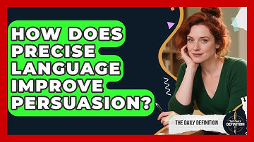 How Does Precise Language Improve Persuasion? - The Daily Definition