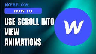 How To Add & Use Scroll Into View Animations | Webflow Tutorial