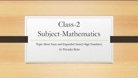 Class 2, Mathematics, Short Form and Expanded Form by Priyanka Bisht