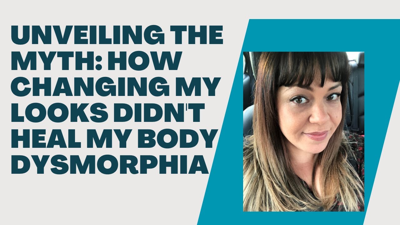 Unveiling the Myth How Changing My Looks Didn't Heal my Body