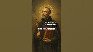 ✝️ Những điều thú vị về thánh Gioan Lêônarđô, linh mục