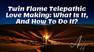 Twin Flame Telepathic Love Making  What Is It, And How To Do It?