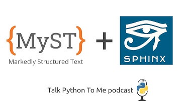 Sphinx, MyST, and Python Docs in 2022 - Talk Python to Me Ep.354