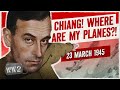 Week 291 - Chiang Versus Mountbatten - WW2 - March 23, 1945