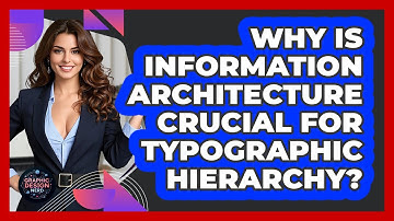 Why Is Information Architecture Crucial For Typographic Hierarchy? - Graphic Design Nerd