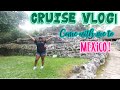 Cruise Vlog| Come with me to MEXICO!!