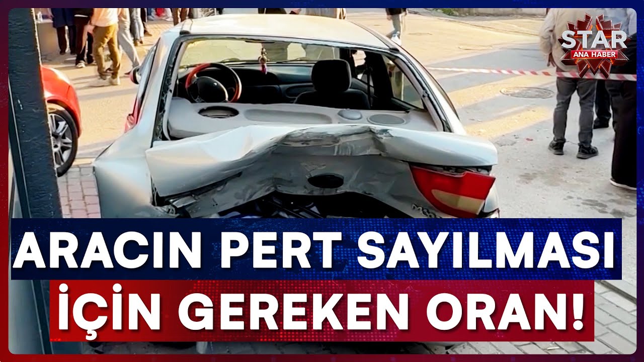 Pert Araç İçin Oran Değişti! Yüzde Kaç Olursa Pert Sayılacak? | Star Ana Haber