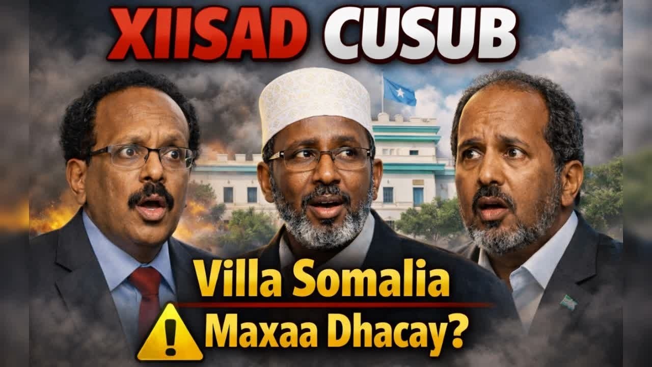 DEG DEG: Xiisad Ka Taagan Villa Somalia – Farmaajo & Shariif Maxay Wadaan