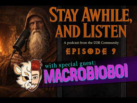 Stay Awhile, and Listen - Episode 9 featuring MacroBioBoi
