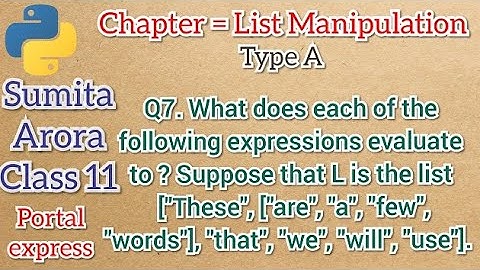 What does each of the following expressions evaluate to ? Suppose that L is the list ["These",