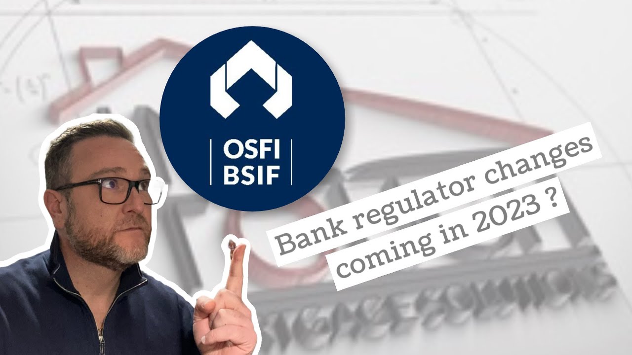 Canadian Bank Regulator (OSFI) to make mortgage changes in 2023. What