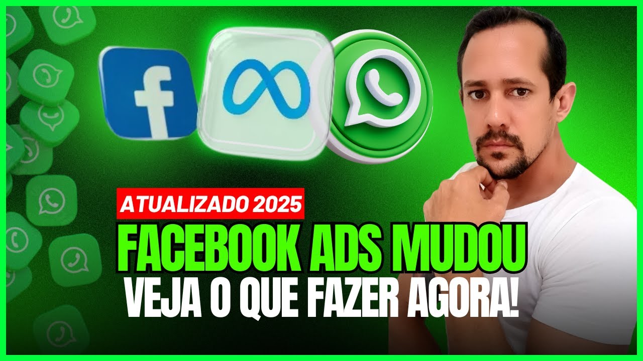 TRÁFEGO PAGO PRO WHATSAPP EM 2025: O FACEBOOK ADS MUDOU TUDO NOVAMENTE! [ATUALIZADO 2025]