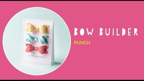Bow Builder Punch by Stampin’ Up!