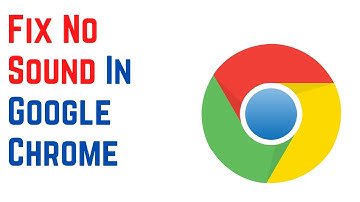 How To Fix No Sound In Google Chrome