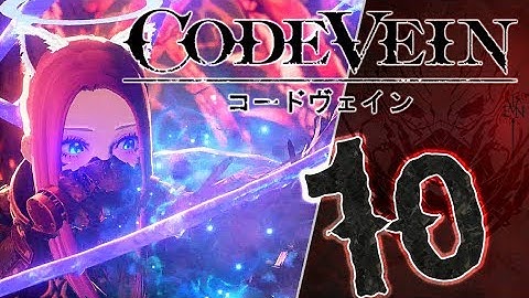 Code Vein Part 10 ((PS4)) No Commentary Gameplay Walkthrough