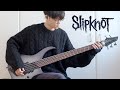 Slipknot  the devil in i  bass cover