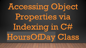 Accessing Object Properties via Indexing in C# HoursOfDay Class