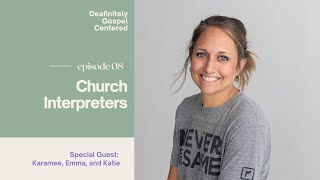 Deafinitely Gospel Centered: Season 2 Episode 8 - Church Interpreters