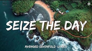 Seize The Day - Avenged Sevenfold [Lyrics]