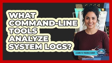 What Command-Line Tools Analyze System Logs?