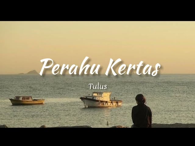 Perahu Kertas - Tulus (official lyrics) class=