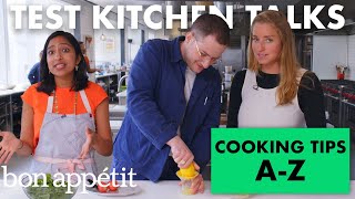 Pro Chefs Give 26 Cooking Tips for Every Letter AZ | Test Kitchen Talks | Bon Appétit