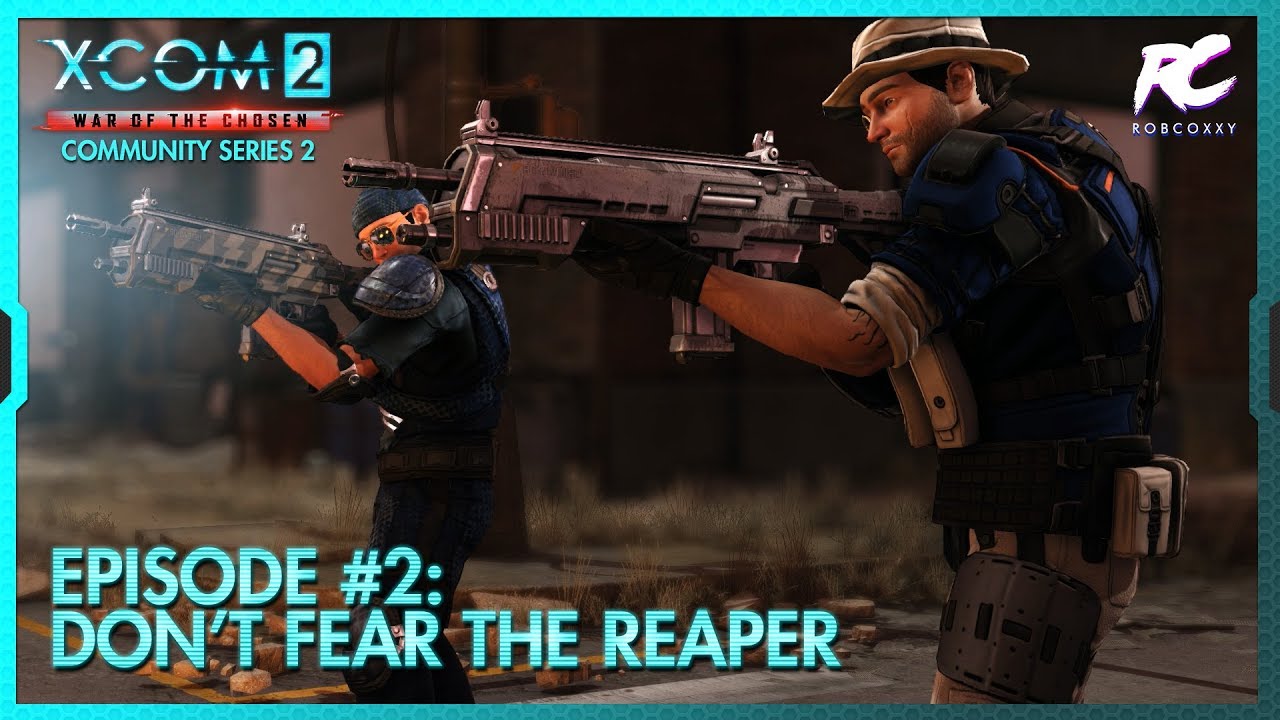 XCOM 2: War of the Chosen Community Squad Series 2 Ep.2 - Don't Fear ...