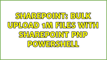 Sharepoint: Bulk Upload 1M files with SharePoint PnP PowerShell
