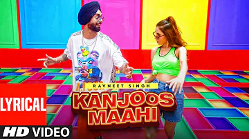 Kanjoos Maahi ( Full Lyrical Song ) : Ravneet Singh | Mansha Bahl | Latest Punjabi Songs 2021