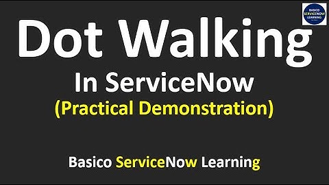 Dot Walking in ServiceNow (Practical Demonstration)
