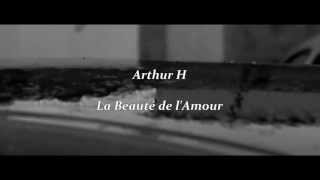 Clip : Arthur H  " La Beauté De l'Amour " ( Non Officiel - Adaptation et montage images : FBS) chords