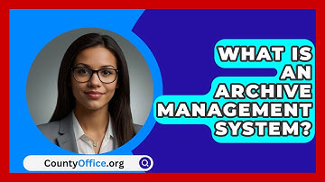 What Is An Archive Management System? - CountyOffice.org