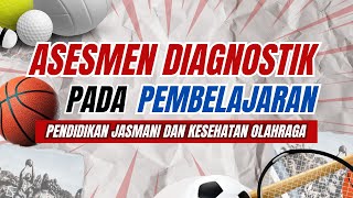 PENTING PENERAPAN ASESMEN DIAGNOSTIK PADA PEMBELAJARAN PJOK PADA AWAL PEMEBELAJARAN