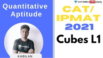 CAT/IPMAT  2021 | QUANT | Cubes L1 | By Kabilan Sir