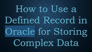 How to Use a Defined Record in Oracle for Storing Complex Data