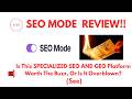 SEO Mode Review- Does This SPECIALIZED SEO AND GEO Platform Meet The Said VALUE?See(Do not Use Yet