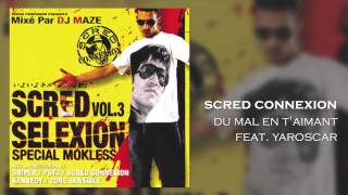 Scred Connexion feat. Yaroscar - Du Mal en t'aimant (Son Officiel) Resimi