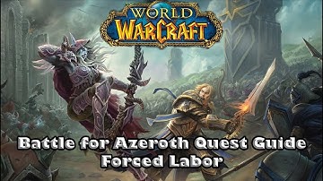 Wow Battle For Azeroth Quest Guide - Forced Labor - How to Free Samuel Williams
