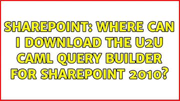 Sharepoint: Where can i download the U2U CAML query Builder for Sharepoint 2010? (4 Solutions!!)