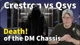Crestron Vs Q-Sys - Future Video Trends And The Death Of The Dm Chis