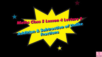 Maths Class 5 Lesson 4 Lecture 9 Addition and Subtraction of Unlike Fractions CBSE Math Magic Monica